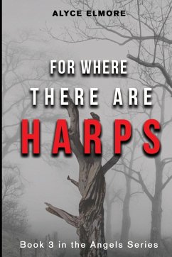 For Where There Are Harps - Elmore, Alyce