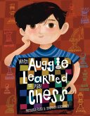 When Auggie Learned to Play Chess When Auggie Learned to Play Chess