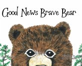Good News Brave Bear Good News Brave Bear
