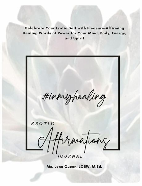 #InMyHealing Erotic Affirmations Journal #InMyHealing Erotic Affirmations Journal