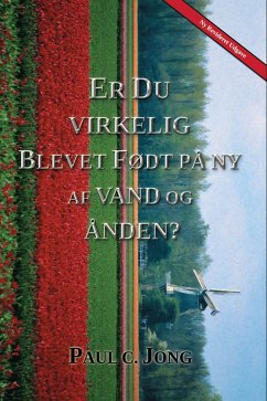 Er du virkelig blevet født på ny af vand og Ånden? [Ny Revideret Udgave] (eBook, ePUB) - Jong, Paul C.