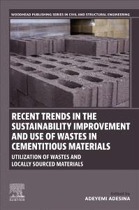 Cover Recent Trends in the Sustainability Improvement and Use of Wastes in Cementitious Materials