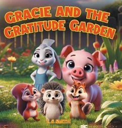 Gracie and the Gratitude Garden - Smith, L. S.