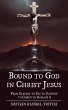 Bound to God in Christ Jesus - Bild 1