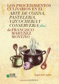 Los procedimientos culinarios en el arte de cozina, pastelería, vizcochería y conservería (1611) de Francisco Martínez Montiño