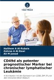 CD49d als potenter prognostischer Marker bei chronischer lymphatischer Leukämie CD49d als potenter prognostischer Marker bei chronischer lymphatischer Leukämie