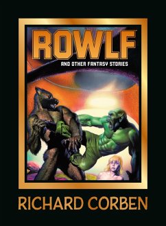 Rowlf and Other Fantasy Stories - Corben, Richard