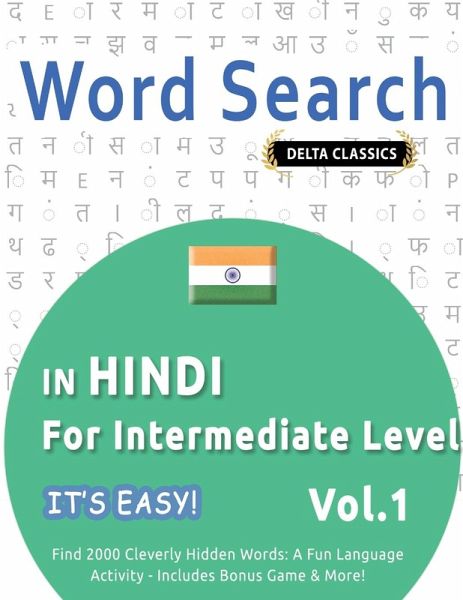 WORD SEARCH IN HINDI FOR INTERMEDIATE LEVEL - IT'S EASY! VOL.1 - DELTA CLASSICS - FIND 2000 CLEVERLY HIDDEN WORDS WORD SEARCH IN HINDI FOR INTERMEDIATE LEVEL - IT'S EASY! VOL.1 - DELTA CLASSICS - FIND 2000 CLEVERLY HIDDEN WORDS