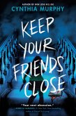 Keep Your Friends Close Keep Your Friends Close
