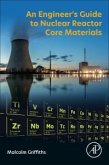 An Engineer's Guide to Nuclear Reactor Core Materials