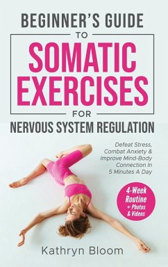Beginner's Guide to Somatic Exercises for Nervous System Regulation - Bloom, Kathryn