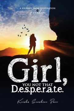 Girl, You Not That D.e.s p.e.r.a.t.e. - Pace, Keisha