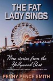 The Fat Lady Sings-Nine Stories from the Hollywood Beat The Fat Lady Sings-Nine Stories from the Hollywood Beat