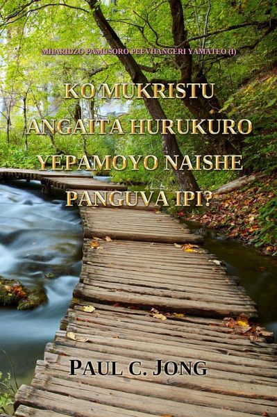 Mharidzo Pamusoro Peevhangeri Yamateo (I) - Ko Mukristu Angaita Hurukuro Yepamoyo Naishe Panguva Ipi? (eBook, ePUB) Mharidzo Pamusoro Peevhangeri Yamateo (I) - Ko Mukristu Angaita Hurukuro Yepamoyo Naishe Panguva Ipi? (eBook, ePUB)