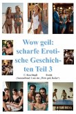Wow geil, scharfe erotische Geschichten Teil 3 (eBook, ePUB)