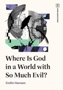 Where Is God in a World with So Much Evil? - Hansen, Collin