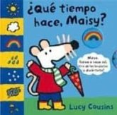 ¿Qué Tiempo Hace Hoy, Maisy? / What's the Weather Like Today, Maisy? ¿Qué Tiempo Hace Hoy, Maisy? / What's the Weather Like Today, Maisy?