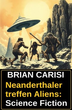 Cover Neanderthaler treffen Aliens: Science Fiction (eBook, ePUB)