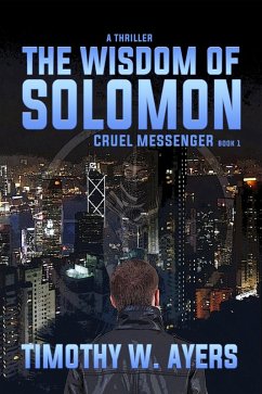 The Wisdom of Solomon (Cruel Messenger, #1) (eBook, ePUB) - Ayers, Timothy W