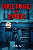 Three Drunks and Zombies (The Drunks and Zombies Saga, #1) (eBook, ePUB)