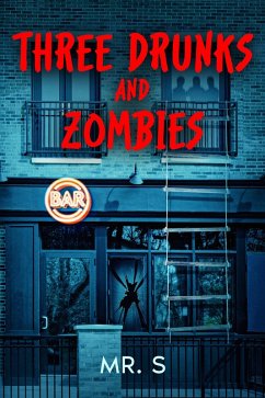 Cover Three Drunks and Zombies (The Drunks and Zombies Saga, #1) (eBook, ePUB)