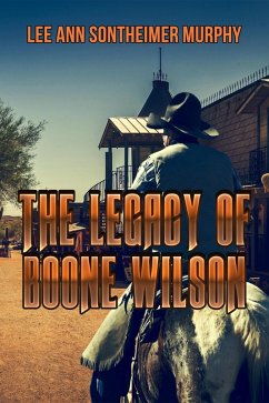 The Legacy of Boone Wilson (The Laredo Series, #1) (eBook, ePUB) - Murphy, Lee Ann Sontheimer