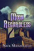 Moon Regardless (eBook, ePUB) Moon Regardless (eBook, ePUB)
