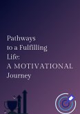 Pathways to a Fulfilling Life: A Motivational Journey (eBook, ePUB)