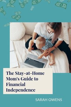 Cover The Stay-at-Home Mom's Guide to Financial Independence (eBook, ePUB)