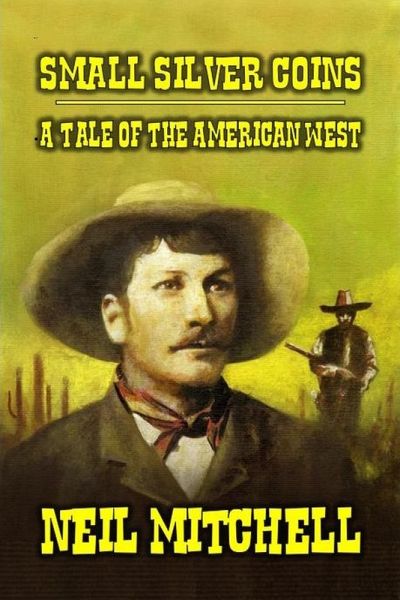 Small Silver Coins - A Tale of The American West (eBook, ePUB) Small Silver Coins - A Tale of The American West (eBook, ePUB)