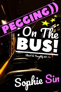 Pegging On The Bus (eBook, ePUB) - Sin, Sophie