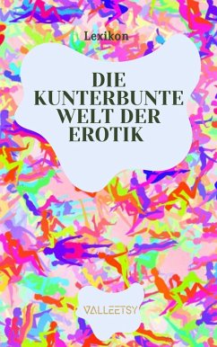 Cover Die Kunterbunte Welt der Erotik (eBook, ePUB)