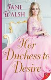 Her Duchess to Desire (eBook, ePUB)