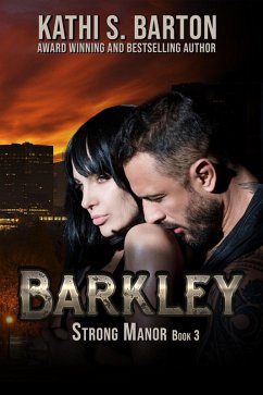Barkley (Strong Manor, #3) (eBook, ePUB) - Barton, Kathi S Barkley (Strong Manor, #3) (eBook, ePUB) - Barton, Kathi S