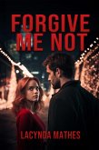 Forgive Me Not (eBook, ePUB)