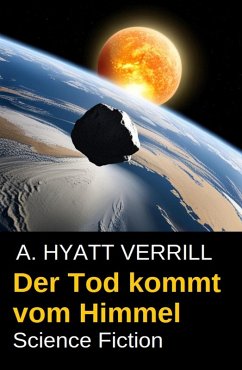 Der Tod kommt vom Himmel: Science Fiction (eBook, ePUB) - Verrill, A. Hyatt