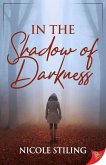 In the Shadow of Darkness (eBook, ePUB) In the Shadow of Darkness (eBook, ePUB)