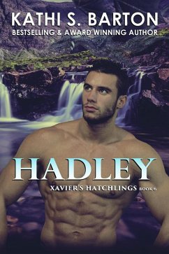 Hadley (Xavier's Hatchlings, #6) (eBook, ePUB) - Barton, Kathi S