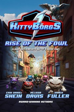 Rise of the Fowl (KittyBorgs, #1) (eBook, ePUB) - Shein, Erik Daniel; Davis, Melissa; Fuller, Karen