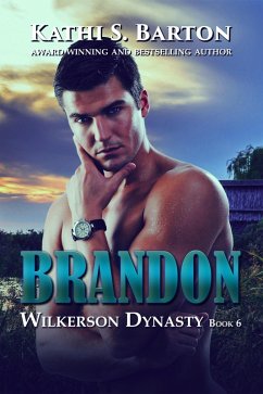 Brandon (Wilkerson Dynasty, #6) (eBook, ePUB) - Barton, Kathi S Brandon (Wilkerson Dynasty, #6) (eBook, ePUB) - Barton, Kathi S
