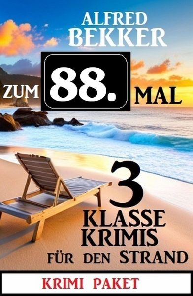 Zum 88. Mal 3 klasse Krimis für den Strand (eBook, ePUB) Zum 88. Mal 3 klasse Krimis für den Strand (eBook, ePUB)