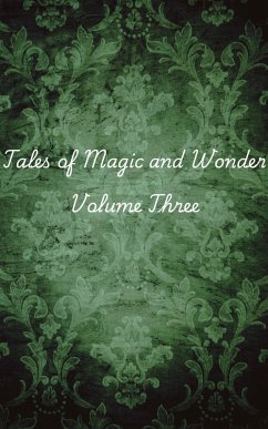 Tales of Magic and Wonder: Volume Three (eBook, ePUB) - OscarUnderpaw Tales of Magic and Wonder: Volume Three (eBook, ePUB) - OscarUnderpaw
