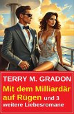 Mit dem Milliardär auf Rügen und 3 weitere Liebesromane (eBook, ePUB)