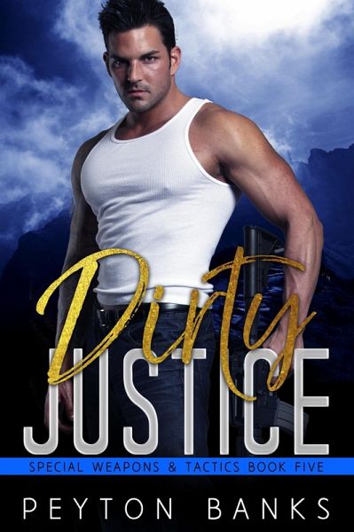 Dirty Justice (Special Weapons & Tactics, #5) (eBook, ePUB)