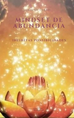 Mindset de Abundância: Infinitas Possibilidades (eBook, ePUB) - Curtis, Leonard