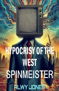 HYPOCRISY OF THE WEST: SPINMEISTER (eBook, ePUB) - Jones, Alwy