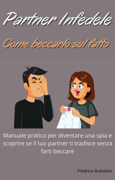 Partner Infedele - Come Beccarlo Sul Fatto (eBook, ePUB)
