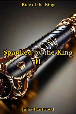 Spanked by the King II (Rule of the King, #3) (eBook, ePUB) - Hartwood, Juliet
