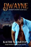 Dwayne (Bishop's Snowy Leap, #5) (eBook, ePUB) Dwayne (Bishop's Snowy Leap, #5) (eBook, ePUB)