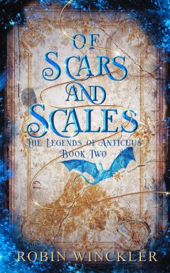 Of Scars and Scales (The Legends of Anticuus, #2) (eBook, ePUB) - Winckler, Robin